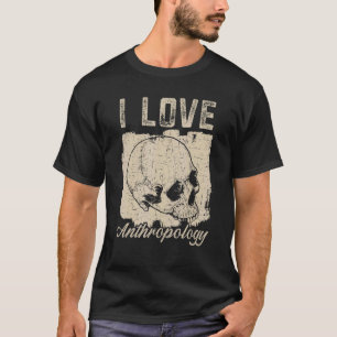 I Liebe Anthropologielehrer Wissenschaft Anthropol T-Shirt
