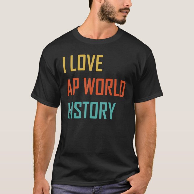 I Liebe AP World History Test T-Shirt (Vorderseite)