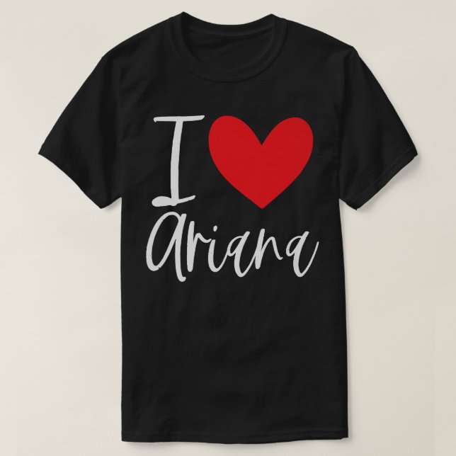 I Liebe Ariana Name Personalisiert Girl Frau BESTE T-Shirt (Design vorne)
