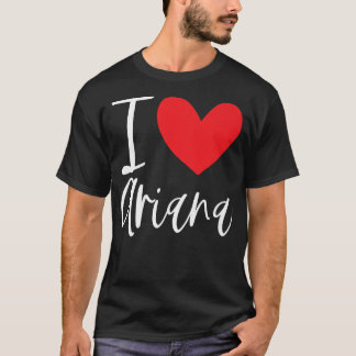 I Liebe Ariana Name Personalisiert Girl Frau BESTE T-Shirt