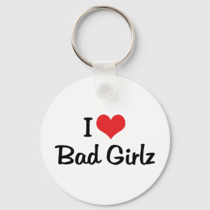 I Liebe Bad Girlz Schlüsselanhänger