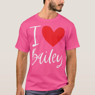I Liebe Bailey Name Personalisiert Girl Frau Beste T-Shirt