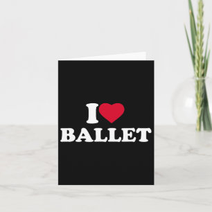 I Liebe Ballet I Heavy Ballet Lover Dance Dancer D Karte