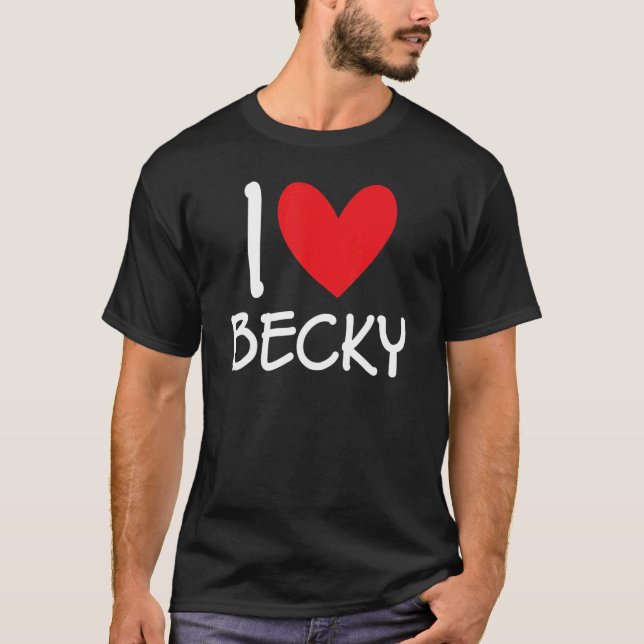 I Liebe Becky Name Personalisiert Girl Beste Freun T-Shirt (Vorderseite)