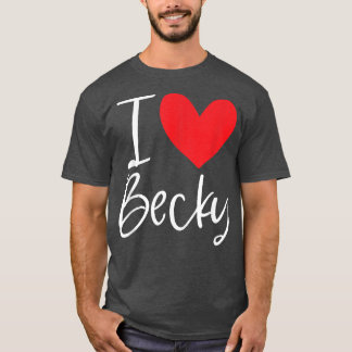I Liebe Becky Name Personalisiert Girl BESTE FREUN T-Shirt