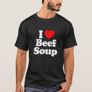 I Liebe Beef Soup Herz Funny T-Shirt