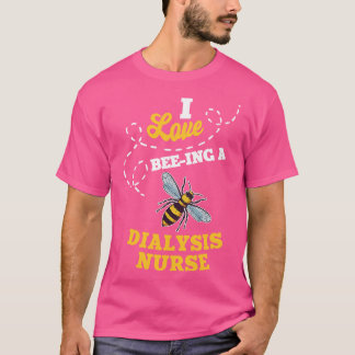 I Liebe BeeIng Dialyse Nurse Honey Bee Job Profe T-Shirt