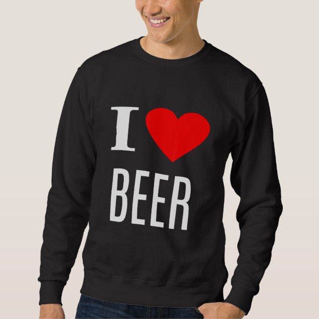 I Liebe Beer - Bier Sweatshirt (Vorderseite)