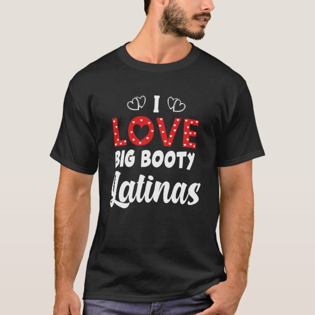 I Liebe Big Hintern Latinas T-Shirt (Vorderseite)