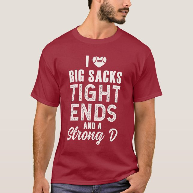 I Liebe Big Sacks Tight Ends und Strong D T-Shirt (Vorderseite)