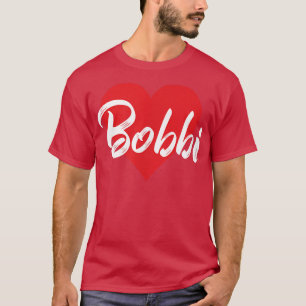 I Liebe Bobbi Vorname T I Herz T-Shirt