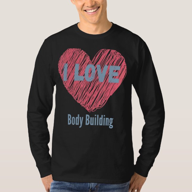 I Liebe Body Gebäude Herz Image Hobby oder Hobbyis T-Shirt (Vorderseite)