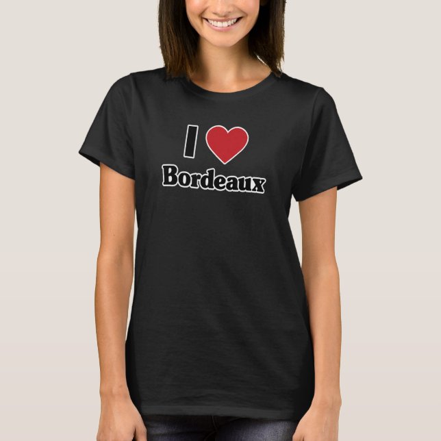 I LIEBE BORDEAUX Frankreich Europa mit Roter Liebe T-Shirt (Vorderseite)