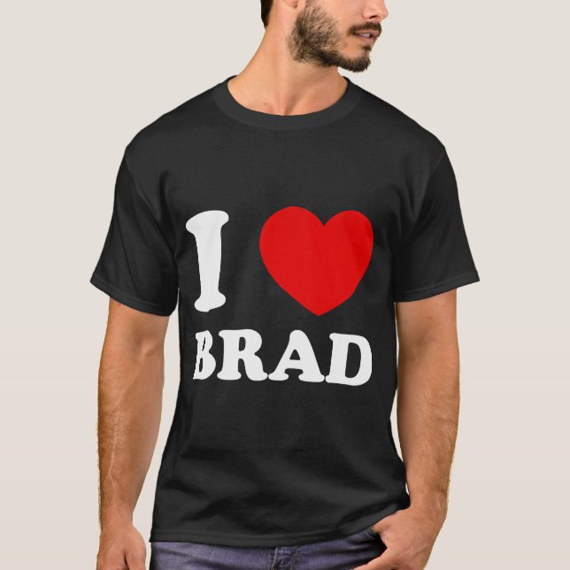 I Liebe Brad I Heart Brad Funny Brad T-Shirt (Vorderseite)