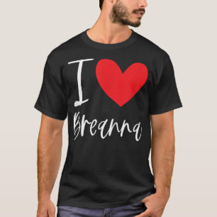 I Liebe Breanna Name Personalisiert Girl Frau BEST T-Shirt