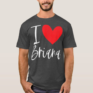 I Liebe Briana Name Personalisiert Girl Frau BESTE T-Shirt