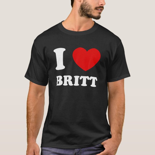 I Liebe Britt I Heart Britt Funny Britt T Shirt (Vorderseite)