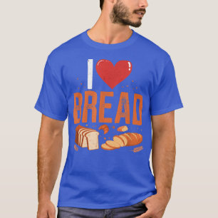 I Liebe Brotbackerei Eigentümer Backwaren Lover Bä T-Shirt