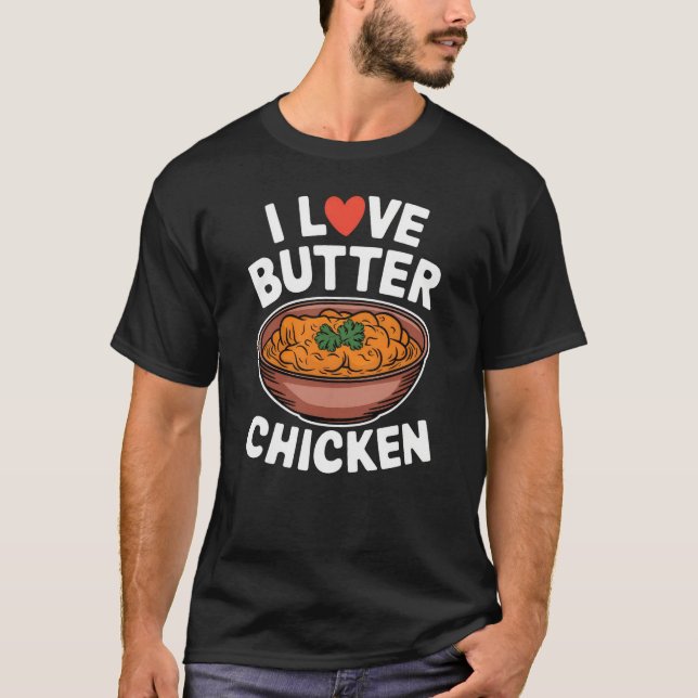 I Liebe Butter Chicken Indian Food Lover T-Shirt (Vorderseite)