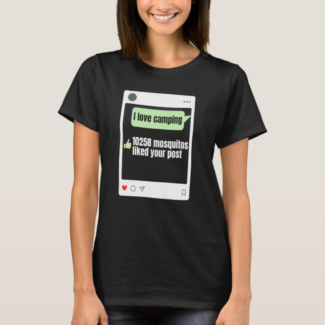 I Liebe Camping 10258 Moskitos gefiel Ihre Post Ca T-Shirt (Vorderseite)