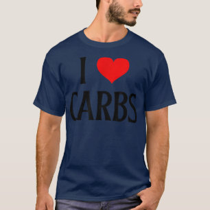 I Liebe Carbon I Heart Carbs Funny Carb Food Lover T-Shirt