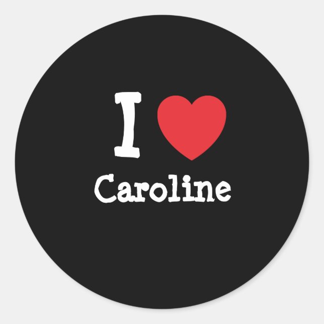 I Liebe Caroline T - Shirt Runder Aufkleber (Vorderseite)