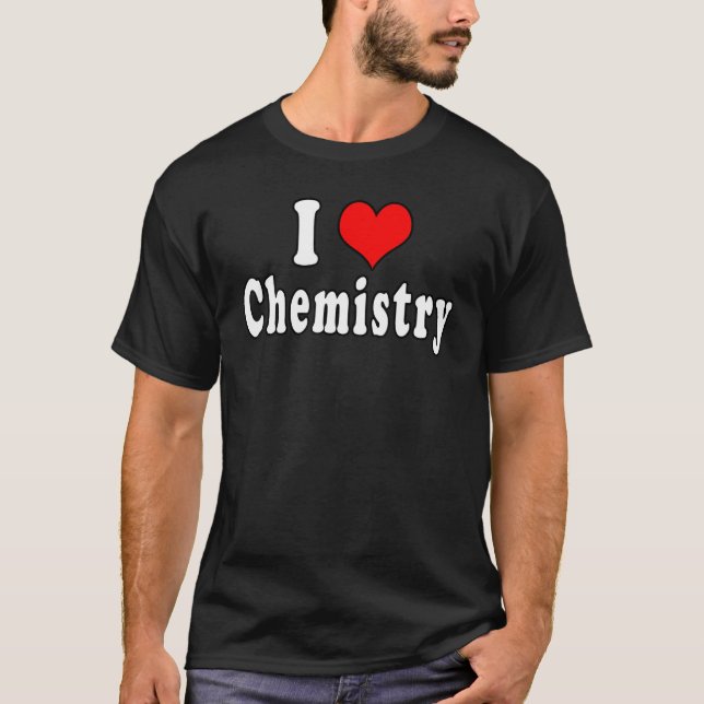 I Liebe Chemie Funny Quotes Student T-Shirt (Vorderseite)
