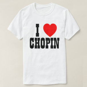 I Liebe Chopin oder was auch immer T-Shirt