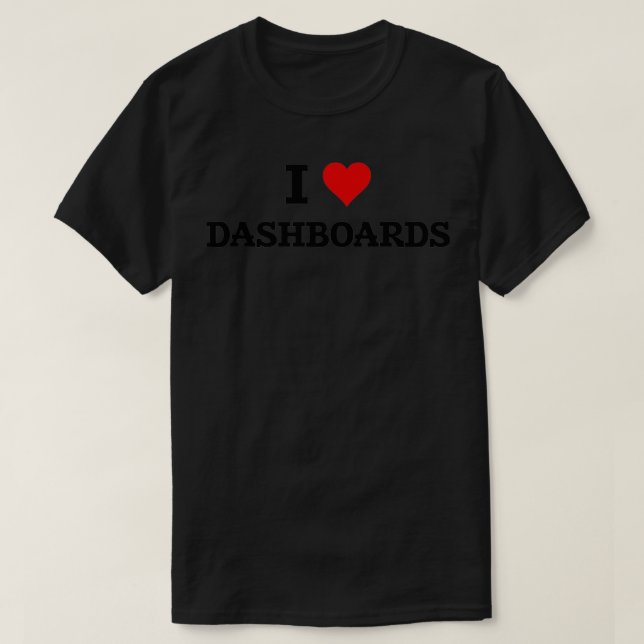 I Liebe Dashboards Data Viz BI Entwicklerdaten T-Shirt (Design vorne)