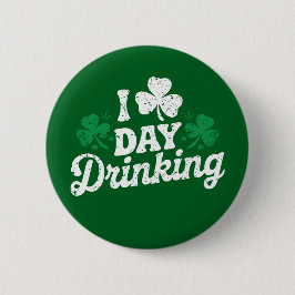 I Liebe Day Drinking Funny St Patrick's Day Irish Button