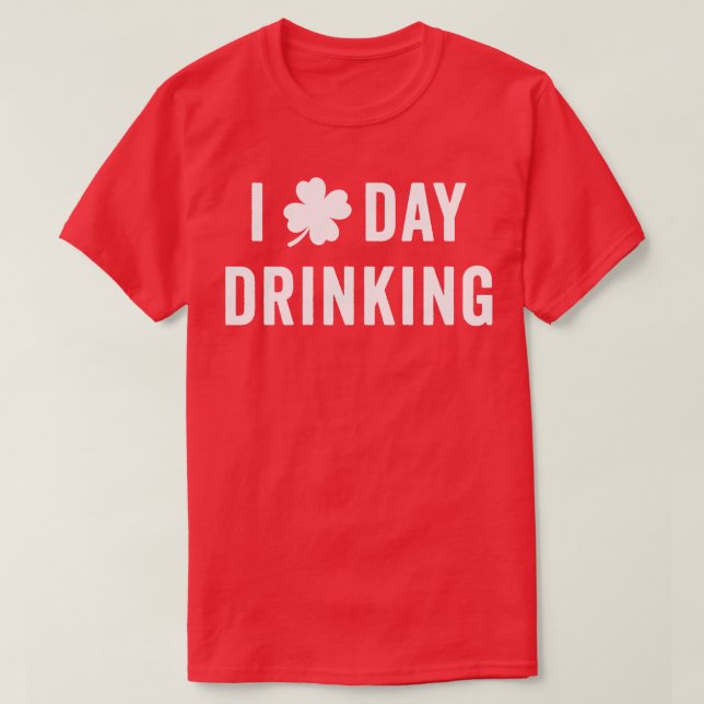 I Liebe Day Drinks Funny St Patricks Kleeblatt T-Shirt (Design vorne)