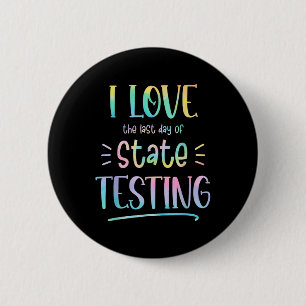 I Liebe (der letzte Tag des) Staat Testen Funny Te Button