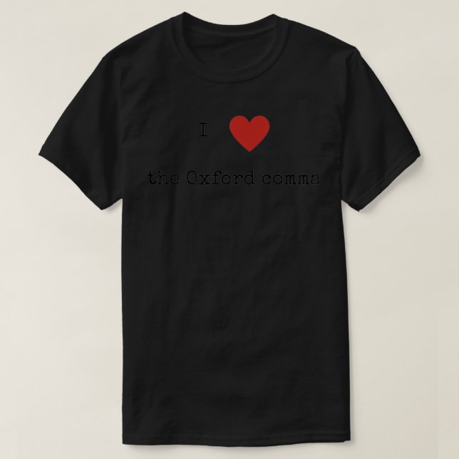 I Liebe des Oxford-Kommas T-Shirt (Design vorne)