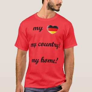 I Liebe Deutschland Meine Zuhause Mein Land 6 T-Shirt