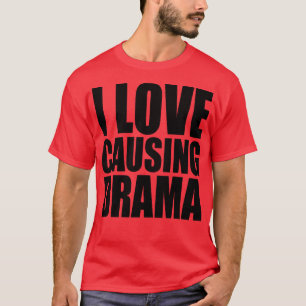 i Liebe, die Drama verursacht 1 T-Shirt