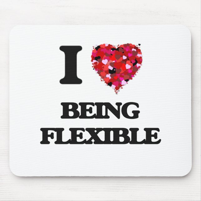 I Liebe, die flexibel ist Mousepad (Vorne)