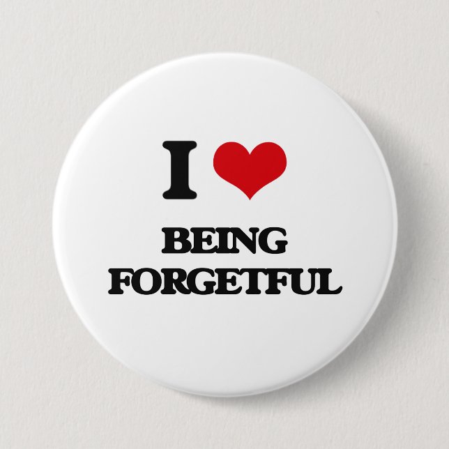 I Liebe, die Forgetful ist Button (Vorderseite)