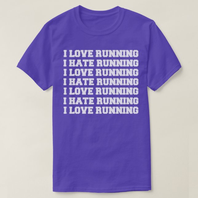 I Liebe, die läuft, ich hasse zu laufen T-Shirt (Design vorne)