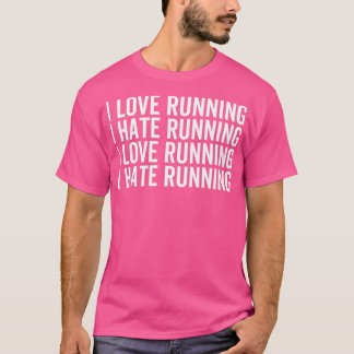 I Liebe, die läuft, ich hasse zu laufen T-Shirt