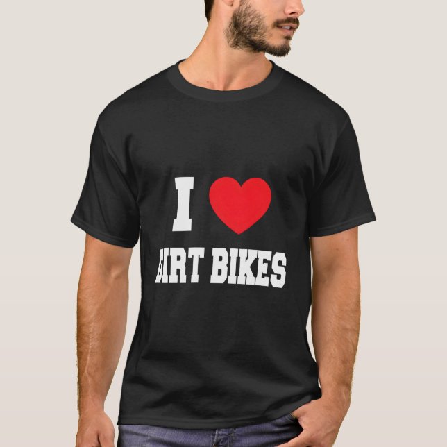 I Liebe Dirt Bikes T-Shirt (Vorderseite)