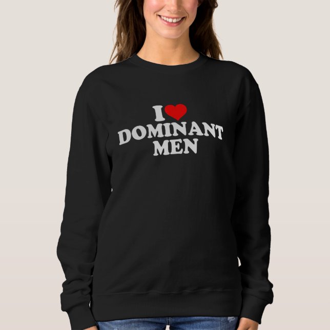 I Liebe Dominant Men 1 Sweatshirt (Vorderseite)