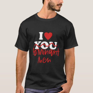I Liebe Dominant T-Shirt
