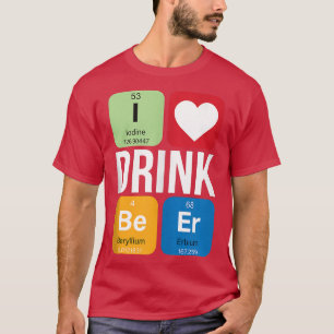 I Liebe Drink Bier Periodisch lustige Zitate Graph T-Shirt