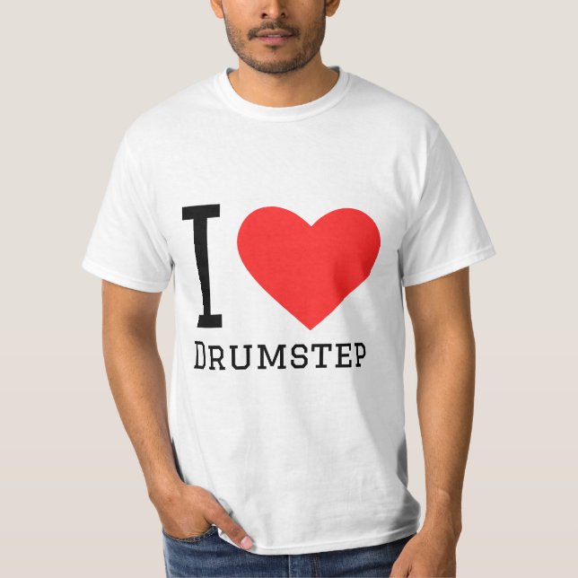 I Liebe Drummstep T-Shirt (Vorderseite)