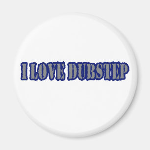 I LIEBE DUBSTEP MAGNET