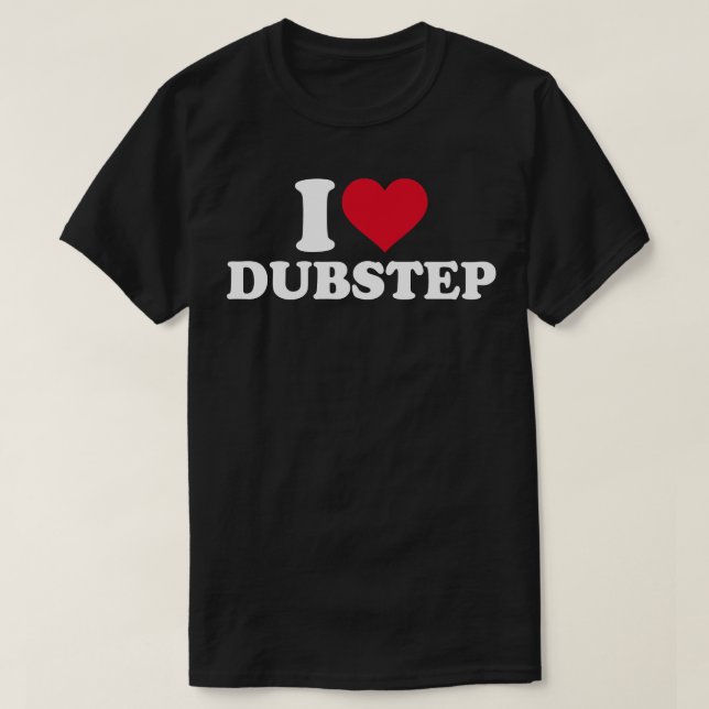 I Liebe Dubstep T-Shirt (Design vorne)