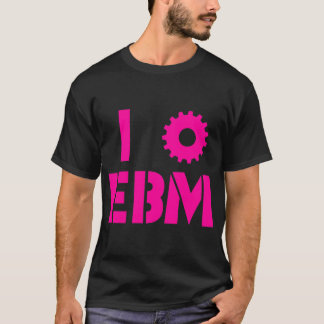I LIEBE EBM heißes Rosa T-Shirt