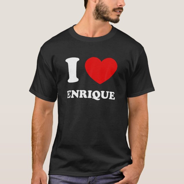 I Liebe Enrique I Heart Enrique Funny Vorname En T-Shirt (Vorderseite)