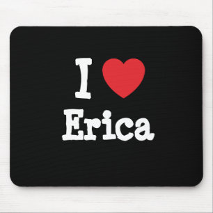 I Liebe Erica T - Shirt Mousepad