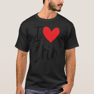I Liebe Erin Name Personalisiert Girl Beste Freund T-Shirt